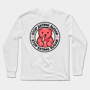 Stop Eating Sugar Long Sleeve T-Shirt